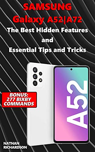 Samsung Galaxy A52|A72 – The Best Hidden Features and Essential Tips and Tricks (Bonus: 277 Bixby Commands) (English Edition)