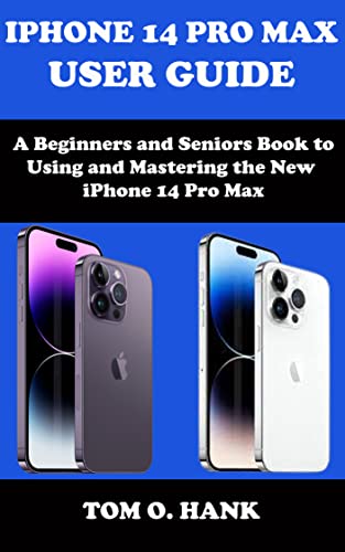 IPHONE 14 PRO MAX USER GUIDE : A Beginners and Seniors Book to Using and Mastering the New iPhone 14 Pro Max (BEGINNERS AND SENIORS USER MANUAL FOR APPLE DEVICES 6) (English Edition)