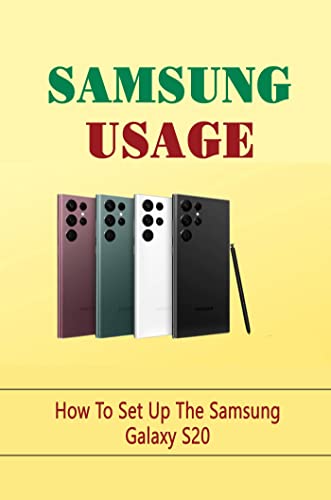 Samsung Usage: How To Set Up The Samsung Galaxy S20 (English Edition)