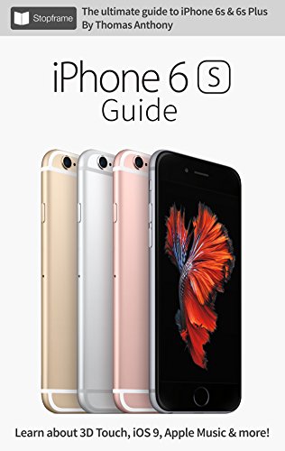 iPhone 6s Guide: The Ultimate Guide for iPhone 6s & iPhone 6s Plus (English Edition)