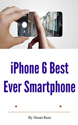 iPhone 6 Best Ever Smartphone (English Edition)