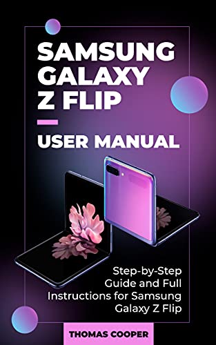 Samsung Galaxy Z Flip User Manual: Step-by-Step Guide and Full Instructions for Samsung Galaxy Z Flip (English Edition)