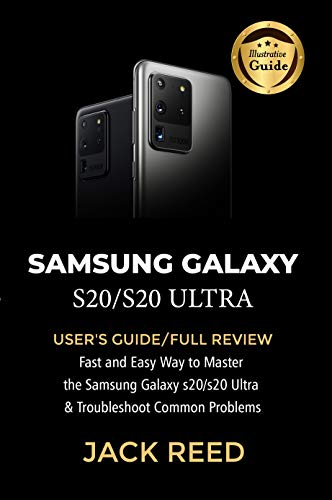 SAMSUNG GALAXY S20/S20 ULTRA: USER'S GUIDE/FULL REVIEW Fast and Easy Way to Master the Samsung Galaxy s20/s20 Ultra and Troubleshoot Common Problems (English Edition)