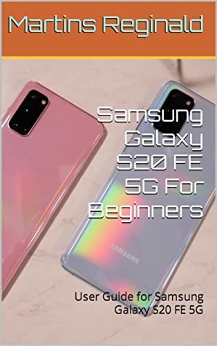 Samsung Galaxy S20 FE 5G For Beginners: User Guide for Samsung Galaxy S20 FE 5G (English Edition)