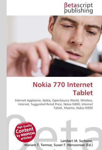 Nokia 770 Internet Tablet: Internet Appliance, Nokia, OpenSource World, Wireless, Internet, Suggested Retail Price, Nokia N800, Internet Tablet, Maemo, Nokia N900