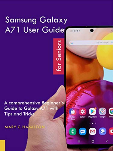 Samsung Galaxy A71 User Guide for Seniors : A Comprehensive Beginner's Guide to Galaxy A71 with Tips and Tricks (English Edition)