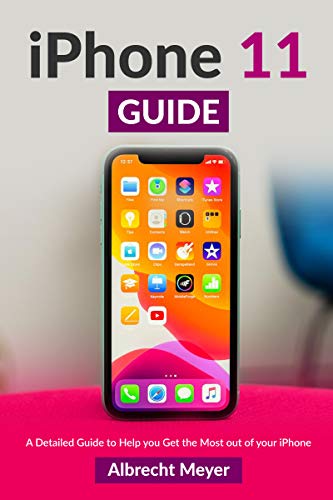 iPhone 11 Guide : Learn Step-By-Step How To Use Your New iPhone And All Its Features (English Edition)