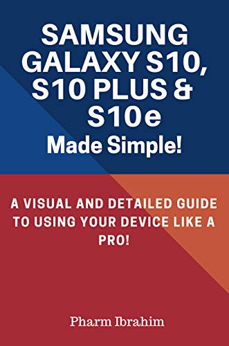 Samsung Galaxy S10, S10 Plus & S10e Made Simple!: A Visual and Detailed Guide to Using Your Device Like a Pro! (English Edition)