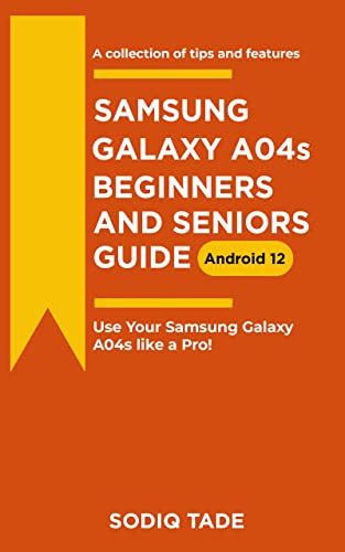 Samsung Galaxy A04s Beginners and Seniors Guide(Android 12): Use Your A04s Like A Pro! (English Edition)