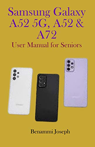Samsung Galaxy A52 5G, A52 & A72: User Manual for Seniors (English Edition)