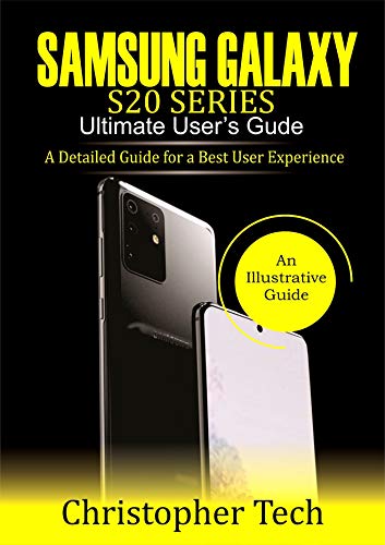 Samsung Galaxy S20 series ultimate user’s guide: A detailed guide for a best user experience (English Edition)
