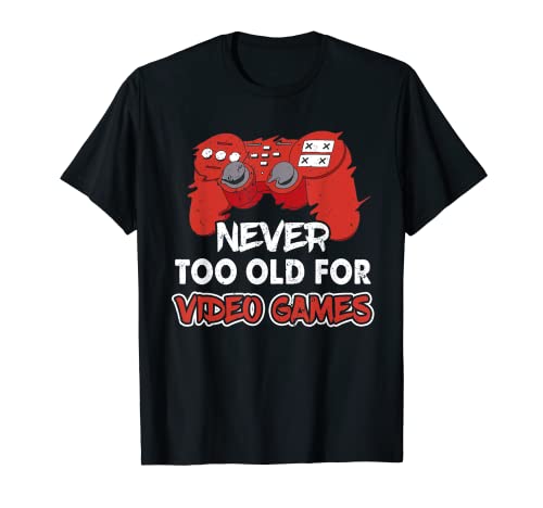 Never Too Old For Videojuegos Amantes Controlador Gamer Camiseta