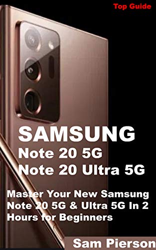 Samsung Note 20: Master Your New Samsung Note 20 5G & Ultra 5G In 2 Hours for Beginners (English Edition)
