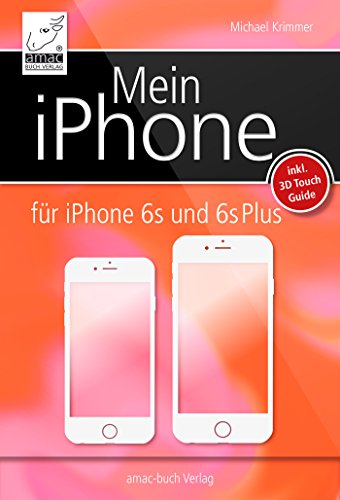 Mein iPhone: für iPhone 6s und 6s+ (German Edition)