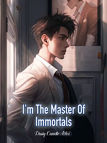 I'm The Master Of Immortals: Urban Xianxia Cultivation Realm Book 6 (English Edition)