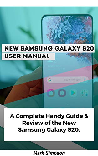 New Samsung Galaxy S20 User Manual: A Complete Handy Guide & Review of the New Samsung Galaxy S20. (English Edition)