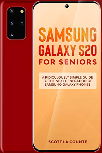 Samsung Galaxy S20 For Seniors: A Ridiculously Simple Guide to the Next Generation of Samsung Galaxy Phones (English Edition)