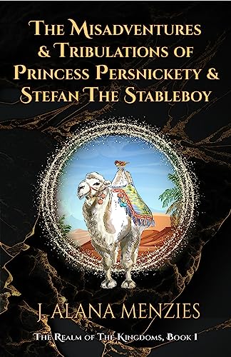 The Misadventures and Tribulations of Princess Persnickety and Stefan the Stableboy (The Realm of the Kingdoms Book 1) (English Edition)