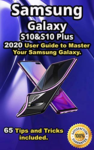 Samsung Galaxy S10 & S10 Plus: 2020 User Guide to Master Your Samsung Galaxy . 65 Tips and Tricks included . (English Edition)