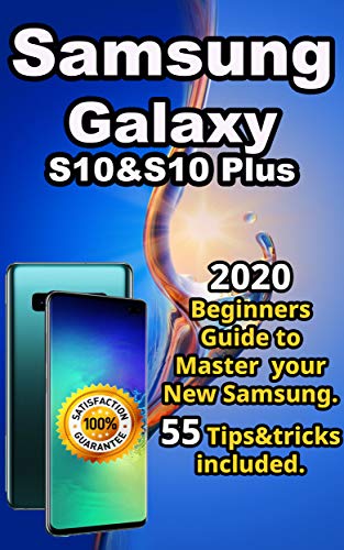 Samsung Galaxy S10 & S10 plus: 2020 Beginners Guide to Master your New Samsung . 55 Tips&tricks included . (English Edition)