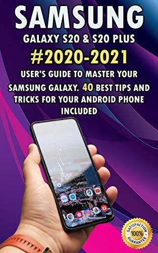 Samsung Galaxy S20 & S20 Plus: 2020-2021 User's Guide to Master Your Samsung Galaxy. 40 Best Tips and Tricks for your Android Phone Included (English Edition)