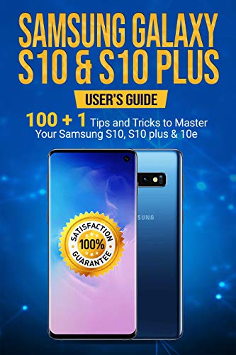 Samsung Galaxy S10 & S10 Plus: User's Guide . 100+1 Tips and Tricks to Master Your Samsung S10, S10 plus & 10e (English Edition)