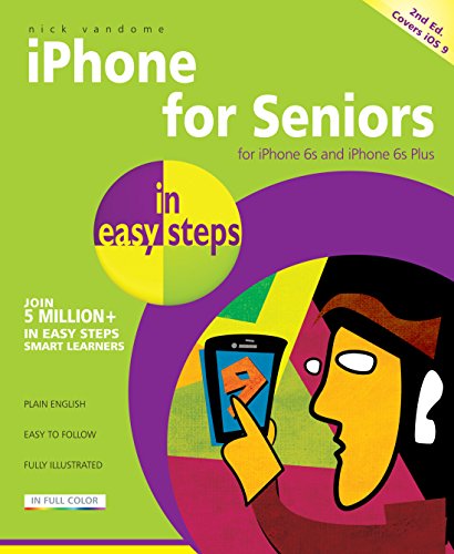 iPhone for Seniors in easy steps: For iPhone 6s and iPhone 6s Plus - covers iOS 9 (English Edition)